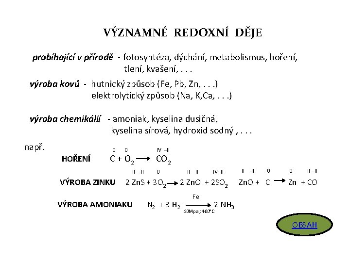 VÝZNAMNÉ REDOXNÍ DĚJE probíhající v přírodě - fotosyntéza, dýchání, metabolismus, hoření, tlení, kvašení, .