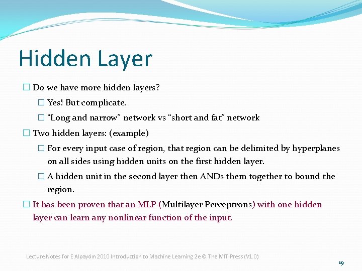 Hidden Layer � Do we have more hidden layers? � Yes! But complicate. �