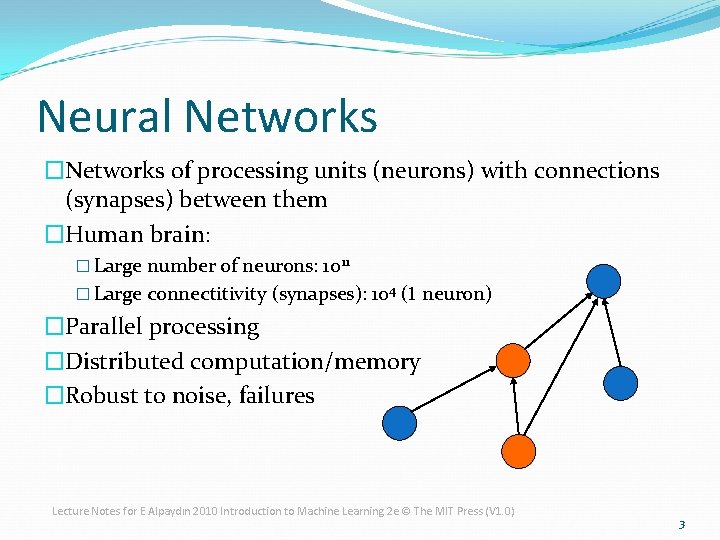 Neural Networks �Networks of processing units (neurons) with connections (synapses) between them �Human brain: