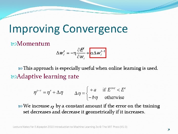 Improving Convergence Momentum This approach is especially useful when online learning is used. Adaptive