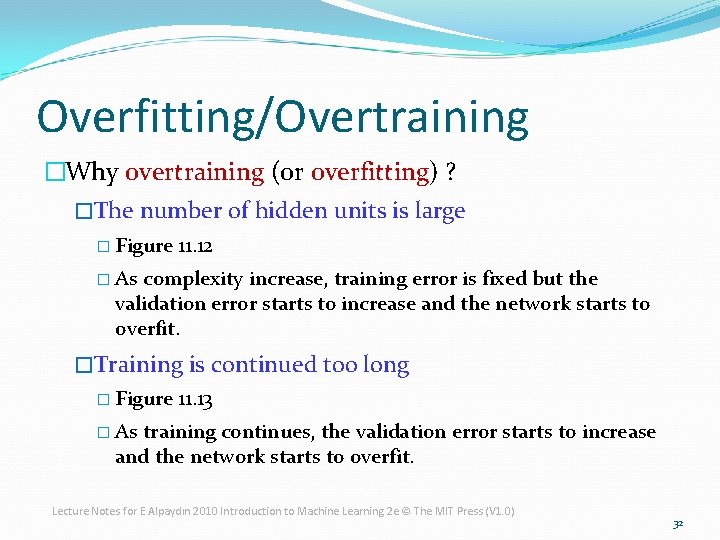 Overfitting/Overtraining �Why overtraining (or overfitting) ? �The number of hidden units is large �