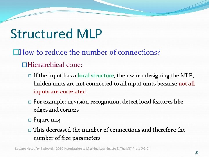 Structured MLP �How to reduce the number of connections? �Hierarchical cone: � If the