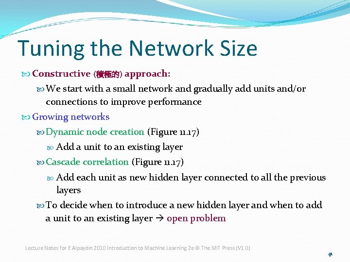 Tuning the Network Size Constructive (積極的) approach: We start with a small network and