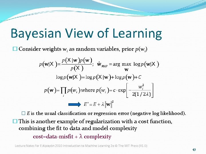 Bayesian View of Learning � Consider weights wi as random variables, prior p(wi) �