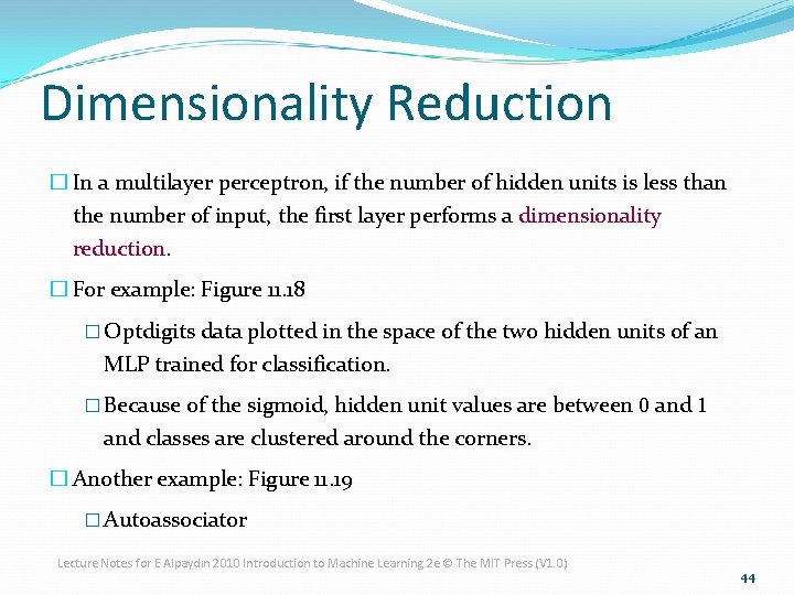 Dimensionality Reduction � In a multilayer perceptron, if the number of hidden units is