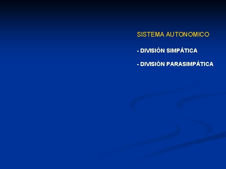 SISTEMA AUTONOMICO - DIVISIÓN SIMPÁTICA - DIVISIÓN PARASIMPÁTICA 