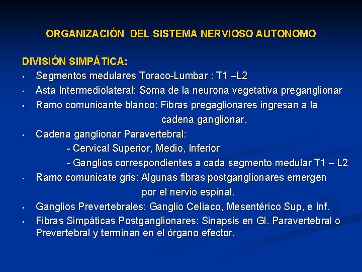 ORGANIZACIÓN DEL SISTEMA NERVIOSO AUTONOMO DIVISIÓN SIMPÁTICA: • Segmentos medulares Toraco-Lumbar : T 1