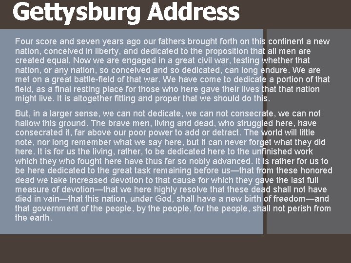 Gettysburg Address Four score and seven years ago our fathers brought forth on this