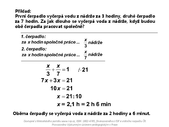 Příklad: První čerpadlo vyčerpá vodu z nádrže za 3 hodiny, druhé čerpadlo za 7