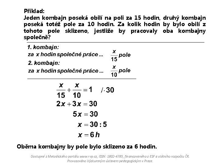 Příklad: Jeden kombajn poseká obilí na poli za 15 hodin, druhý kombajn poseká totéž