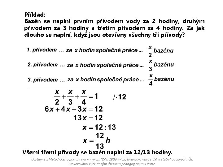 Příklad: Bazén se naplní prvním přívodem vody za 2 hodiny, druhým přívodem za 3