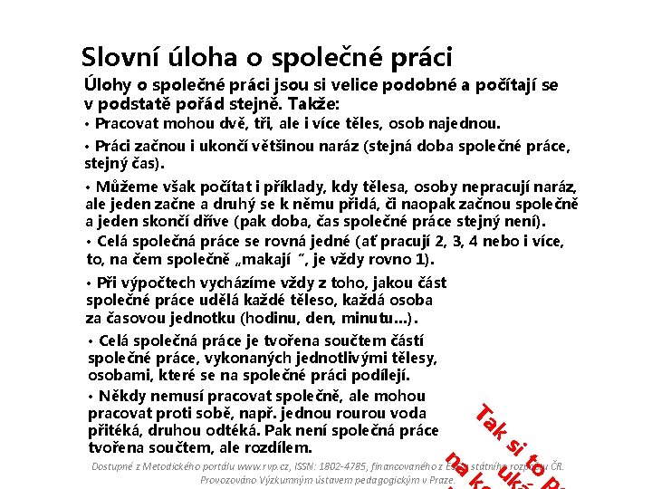 Slovní úloha o společné práci Úlohy o společné práci jsou si velice podobné a