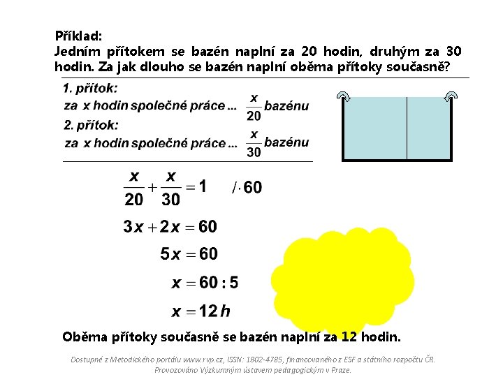 Příklad: Jedním přítokem se bazén naplní za 20 hodin, druhým za 30 hodin. Za