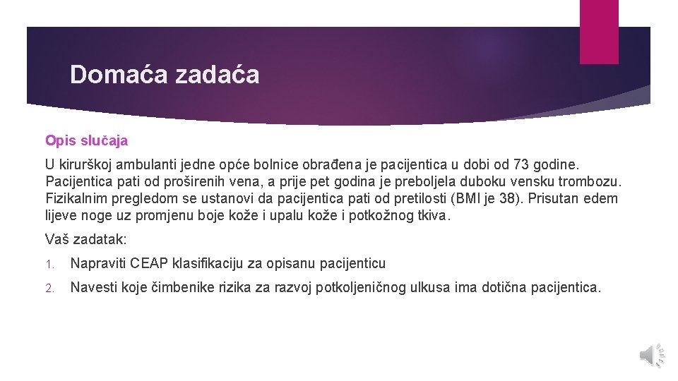 Domaća zadaća Opis slučaja U kirurškoj ambulanti jedne opće bolnice obrađena je pacijentica u