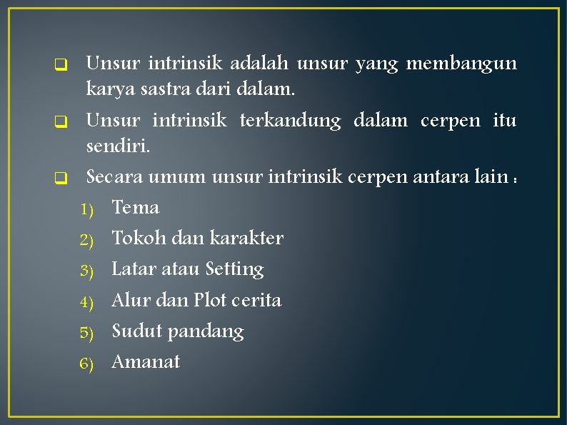 q q q Unsur intrinsik adalah unsur yang membangun karya sastra dari dalam. Unsur