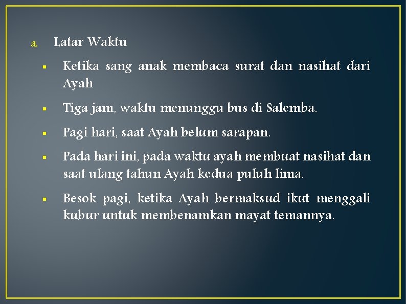 Latar Waktu a. § Ketika sang anak membaca surat dan nasihat dari Ayah §