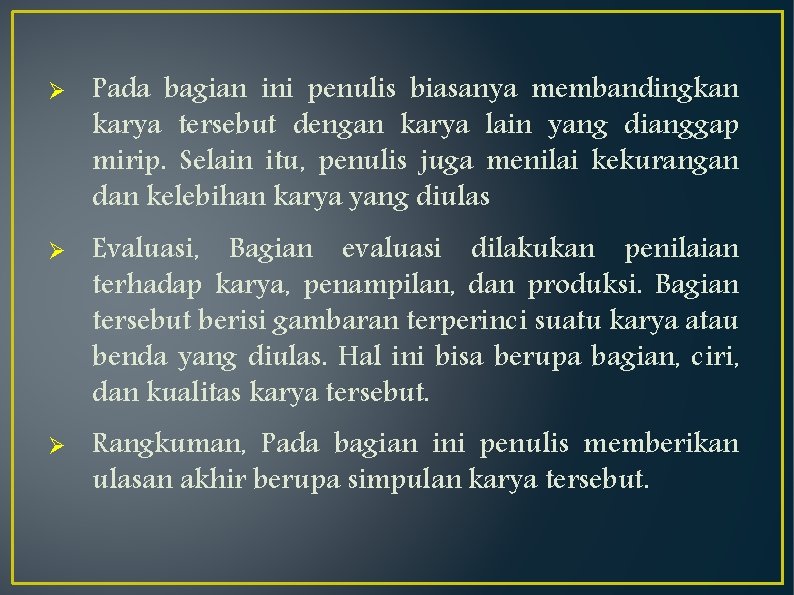 Ø Ø Ø Pada bagian ini penulis biasanya membandingkan karya tersebut dengan karya lain