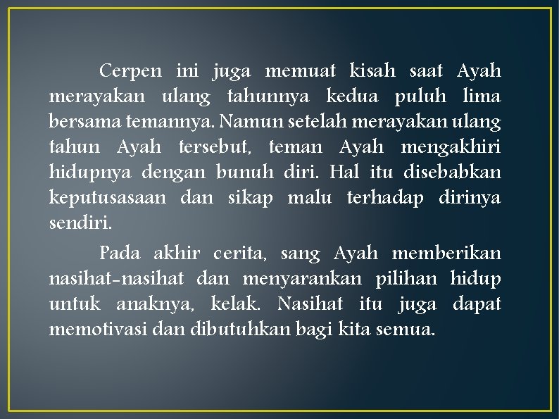 Cerpen ini juga memuat kisah saat Ayah merayakan ulang tahunnya kedua puluh lima bersama