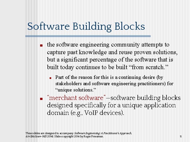 Software Building Blocks ■ the software engineering community attempts to capture past knowledge and