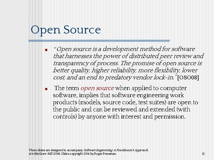 Open Source ■ “Open source is a development method for software that harnesses the