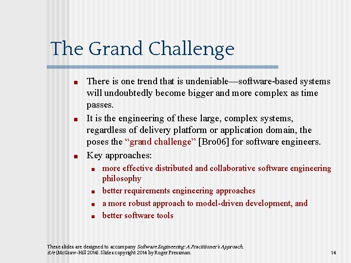 The Grand Challenge ■ ■ ■ There is one trend that is undeniable—software-based systems