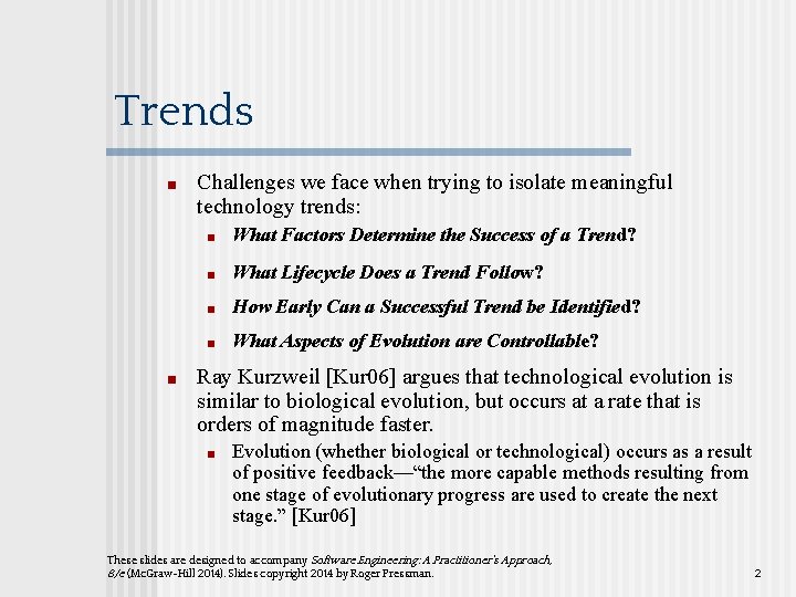 Trends ■ ■ Challenges we face when trying to isolate meaningful technology trends: ■