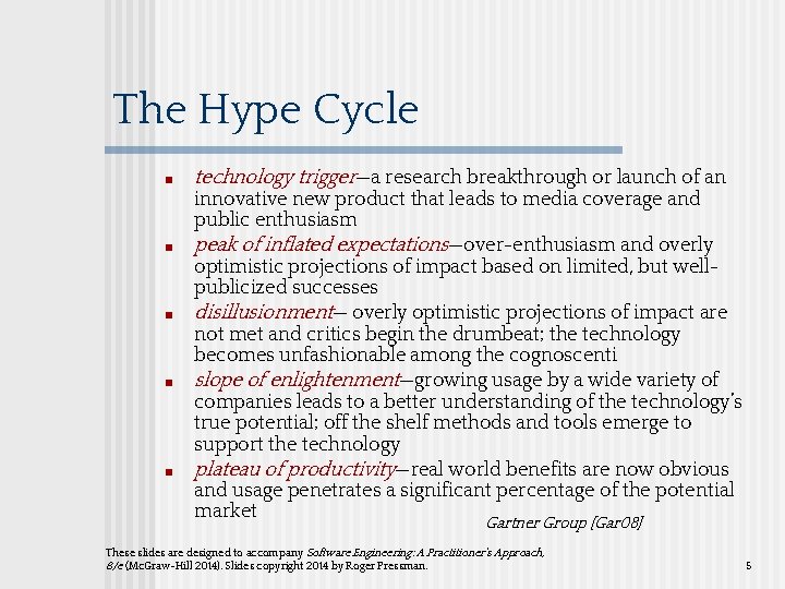 The Hype Cycle ■ ■ ■ technology trigger—a research breakthrough or launch of an