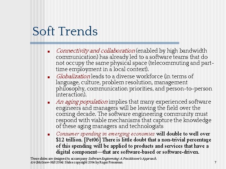 Soft Trends ■ ■ Connectivity and collaboration (enabled by high bandwidth communication) has already