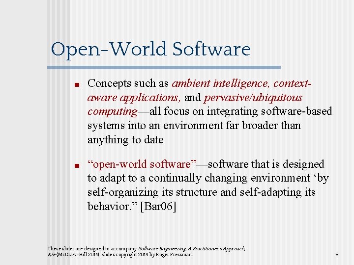 Open-World Software ■ Concepts such as ambient intelligence, contextaware applications, and pervasive/ubiquitous computing—all focus