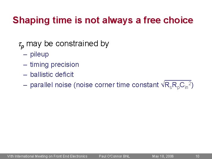 Shaping time is not always a free choice tp may be constrained by –