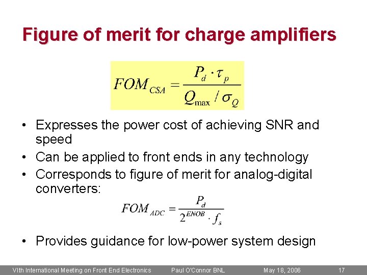 Figure of merit for charge amplifiers • Expresses the power cost of achieving SNR
