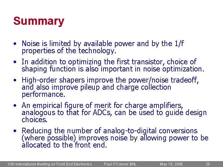 Summary • Noise is limited by available power and by the 1/f properties of