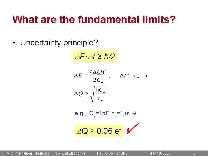 What are the fundamental limits? • Uncertainty principle? DE·Dt ≥ ħ/2 e. g. ,