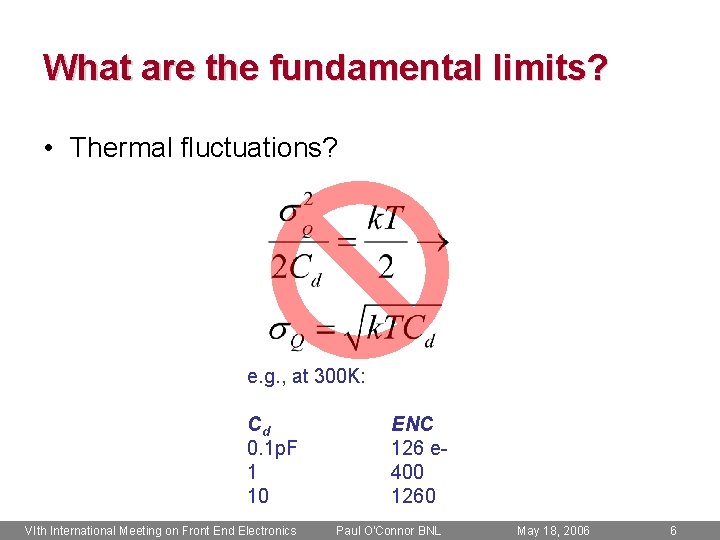 What are the fundamental limits? • Thermal fluctuations? e. g. , at 300 K: