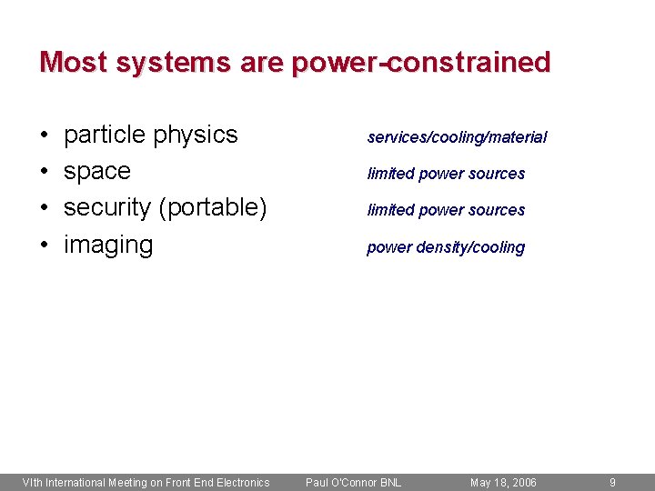 Most systems are power-constrained • • particle physics space security (portable) imaging VIth International