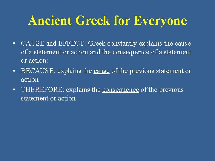 Ancient Greek for Everyone • CAUSE and EFFECT: Greek constantly explains the cause of Ancient Greek for Everyone • CAUSE and EFFECT: Greek constantly explains the cause of