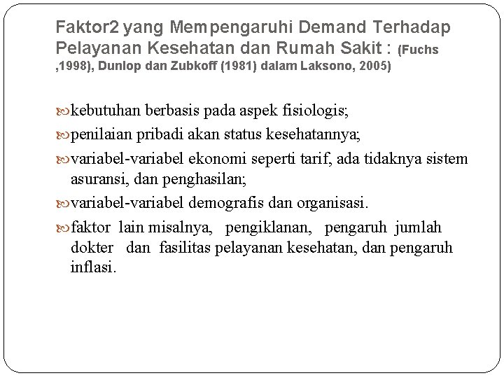 Faktor 2 yang Mempengaruhi Demand Terhadap Pelayanan Kesehatan dan Rumah Sakit : (Fuchs ,