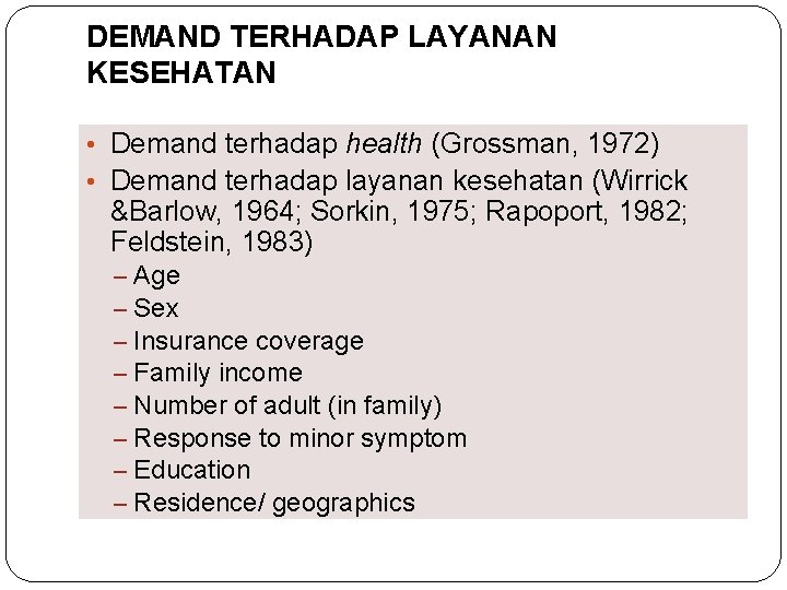 DEMAND TERHADAP LAYANAN KESEHATAN • Demand terhadap health (Grossman, 1972) • Demand terhadap layanan