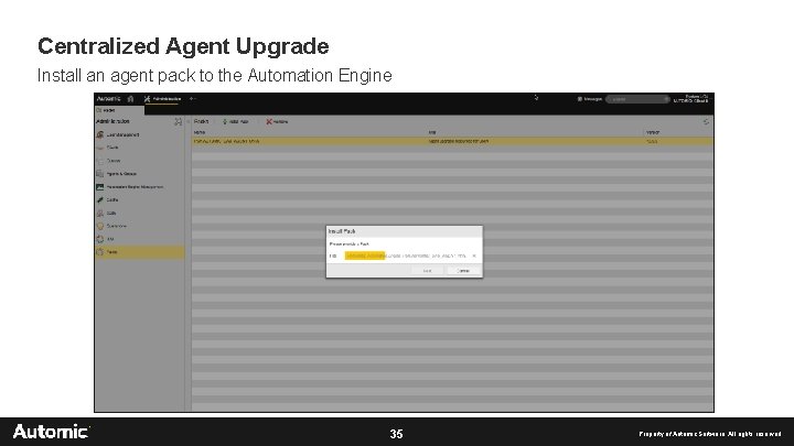 Centralized Agent Upgrade Install an agent pack to the Automation Engine 35 Property of