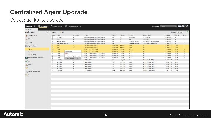 Centralized Agent Upgrade Select agent(s) to upgrade 36 Property of Automic Software. All rights