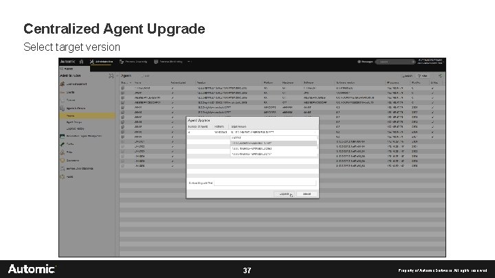 Centralized Agent Upgrade Select target version 37 Property of Automic Software. All rights reserved