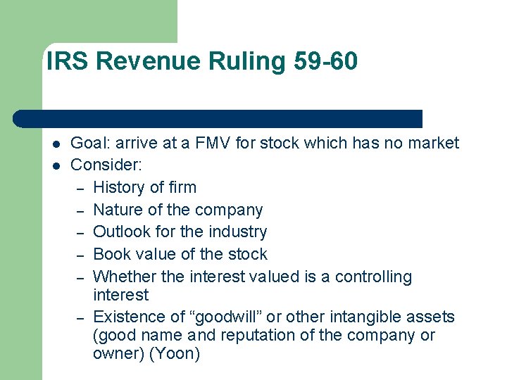 IRS Revenue Ruling 59 -60 l l Goal: arrive at a FMV for stock
