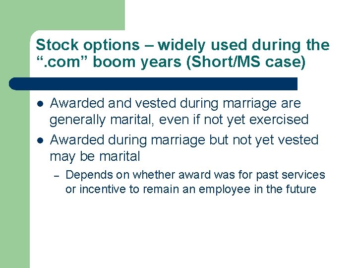 Stock options – widely used during the “. com” boom years (Short/MS case) l