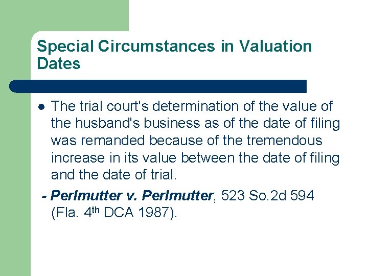 Special Circumstances in Valuation Dates The trial court's determination of the value of the