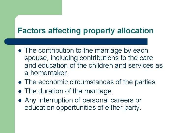 Factors affecting property allocation l l The contribution to the marriage by each spouse,