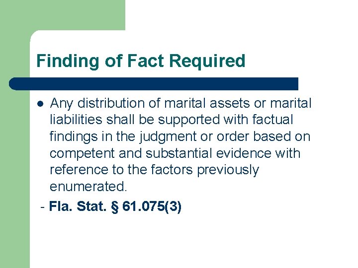 Finding of Fact Required Any distribution of marital assets or marital liabilities shall be