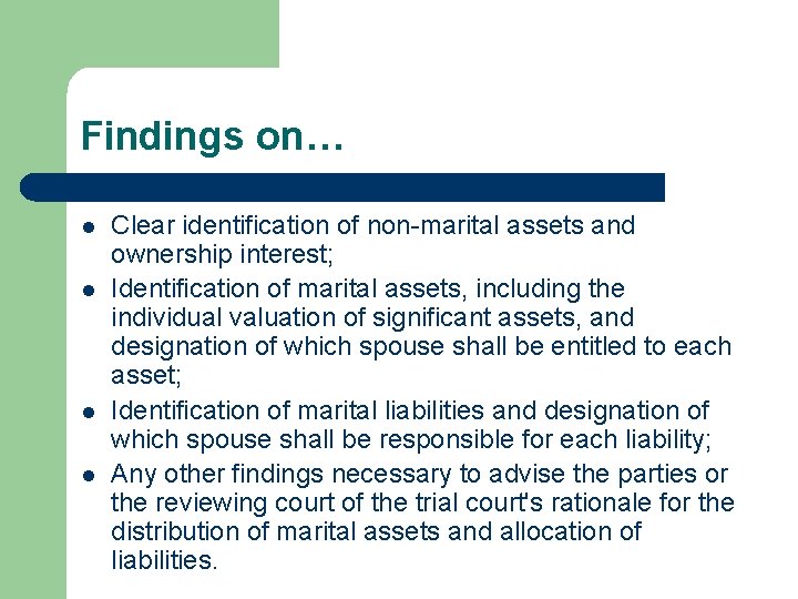 Findings on… l l Clear identification of non-marital assets and ownership interest; Identification of