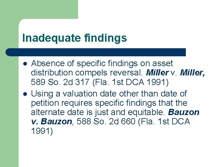 Inadequate findings l l Absence of specific findings on asset distribution compels reversal. Miller
