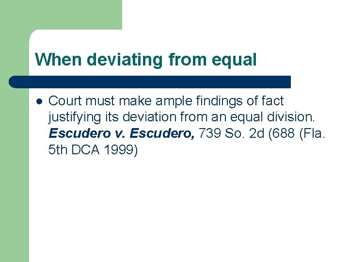 When deviating from equal l Court must make ample findings of fact justifying its