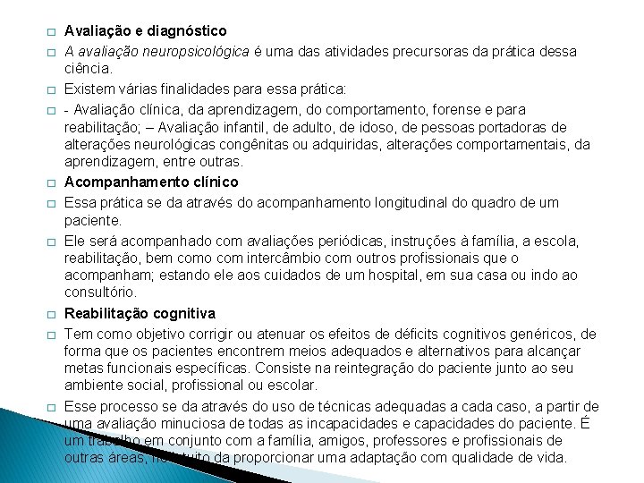 � � � � � Avaliação e diagnóstico A avaliação neuropsicológica é uma das